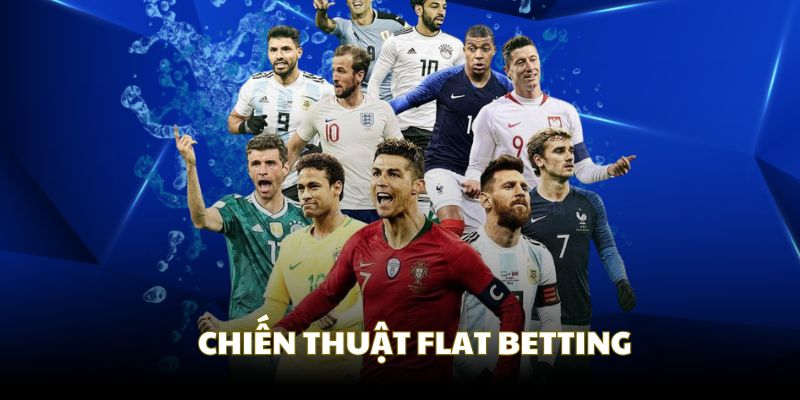 Hướng dẫn cách tối ưu vốn khi cá cược thể thao bằng Flat Betting