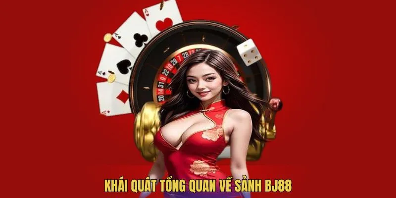 Khái quát tổng quan về nhà cái BJ88