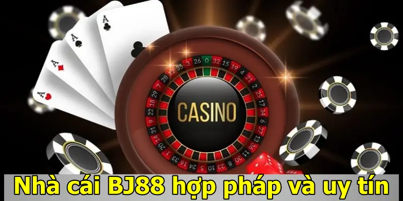 Nhà cái BJ88 hợp pháp và uy tín
